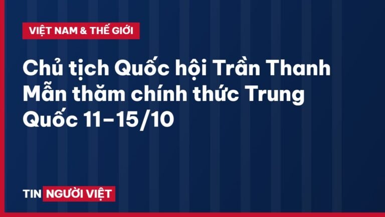 Chủ tịch Quốc hội Trần Thanh Mẫn thăm chính thức Trung Quốc 11–15/10
