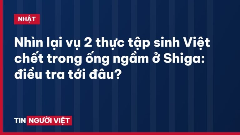 Nhìn lại vụ 2 thực tập sinh Việt chết trong ống ngầm ở Shiga: điều tra tới đâu?